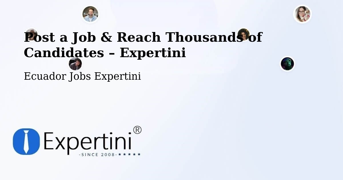 Post a Job in Ambato – Hire the Right Talent - Ambato, Ecuador Jobs Expertini