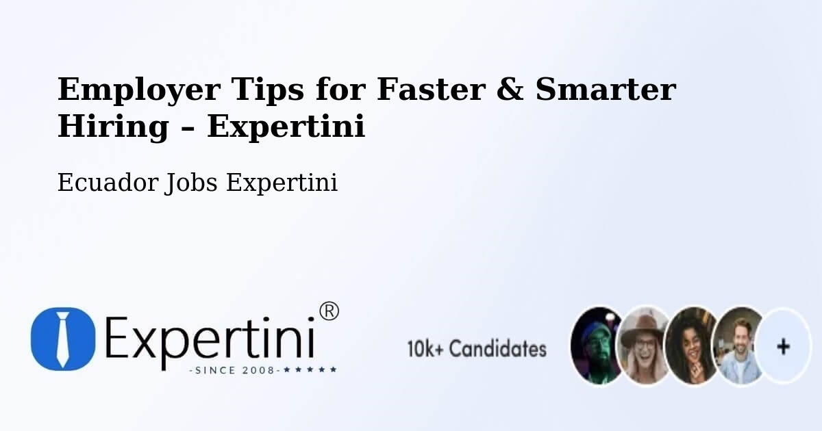 Employer Tips for Hiring & Recruitment – Ambato - Ambato, Ecuador Jobs Expertini