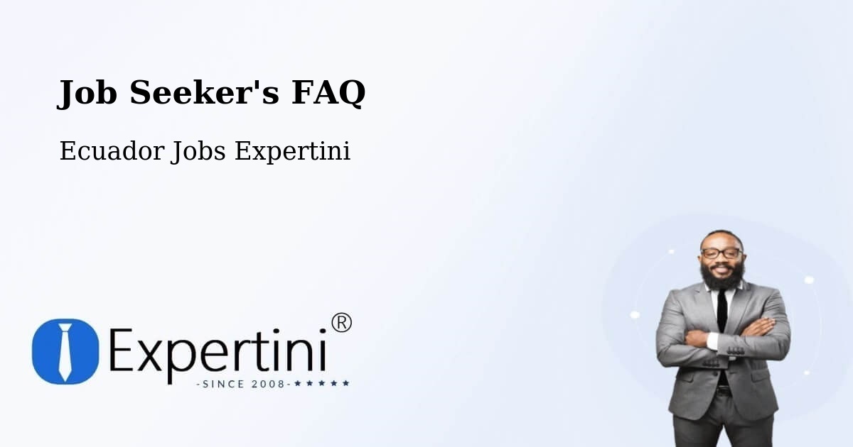 Job Seeker FAQ – Ambato - Ecuador Jobs Expertini